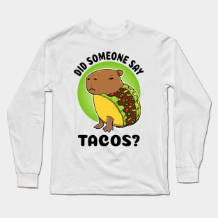 Did someone say tacos Capybara Taco Long Sleeve T-Shirt